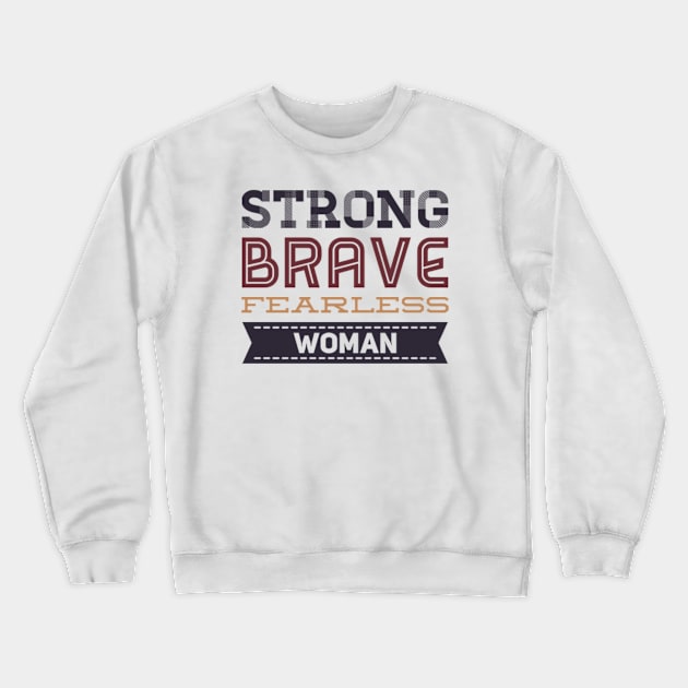 Strong Brave Fearless Woman Crewneck Sweatshirt by BoogieCreates